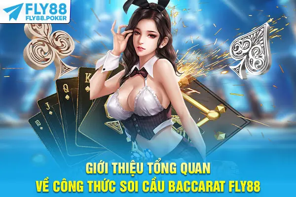 Giới thiệu tổng quan về công thức soi cầu Baccarat Fly88