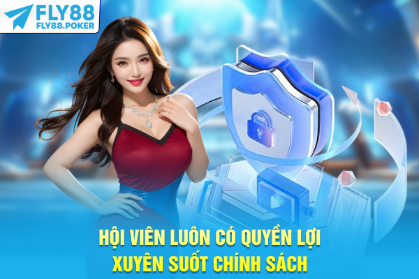 Hội viên luôn có quyền lợi xuyên suốt chính sách