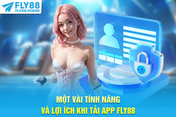 Một vài tính năng và lợi ích khi tải app FLY88